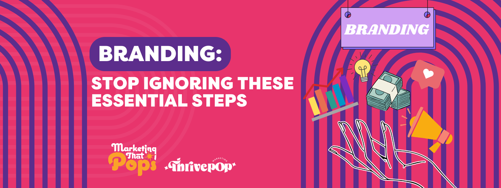 Branding: Stop Ignoring These Essential Steps